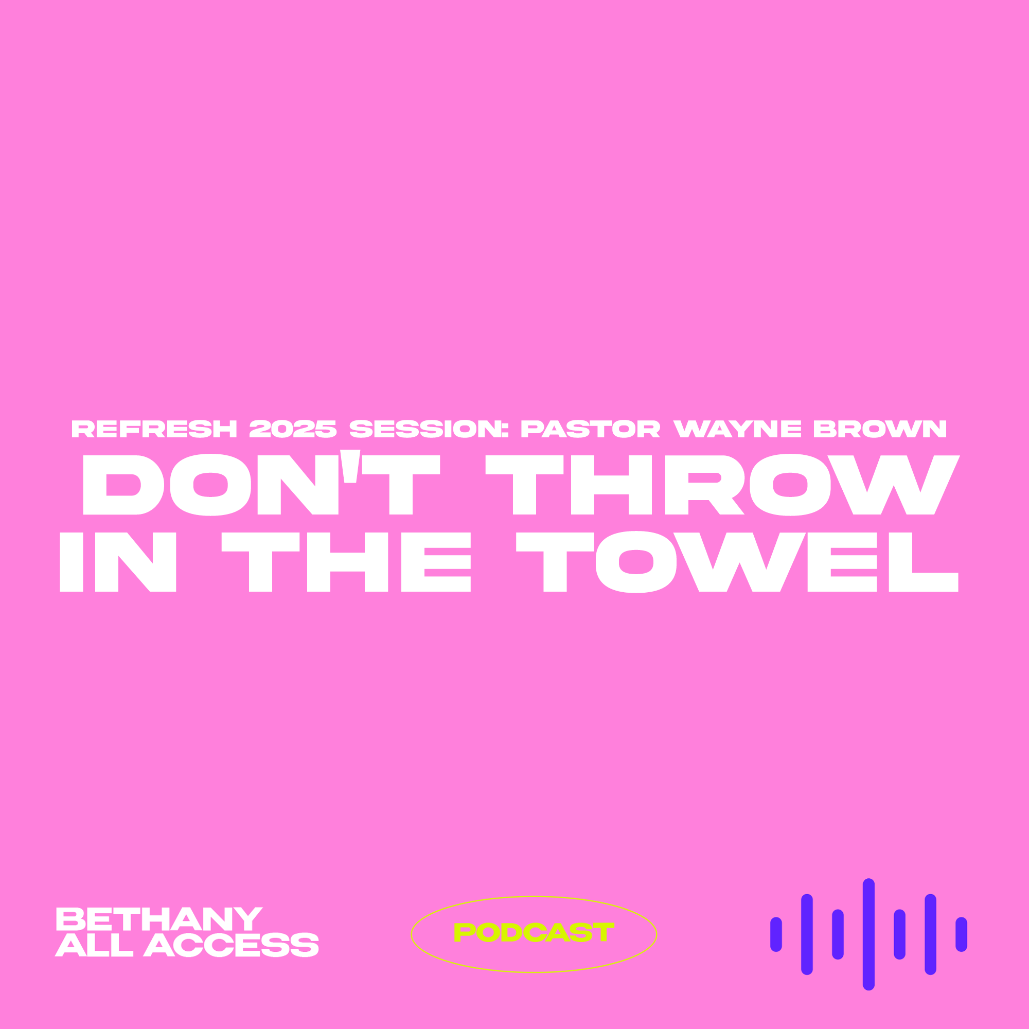 EP 78 - Refresh 2025 Session: Don't Throw In The Towel episode artwork