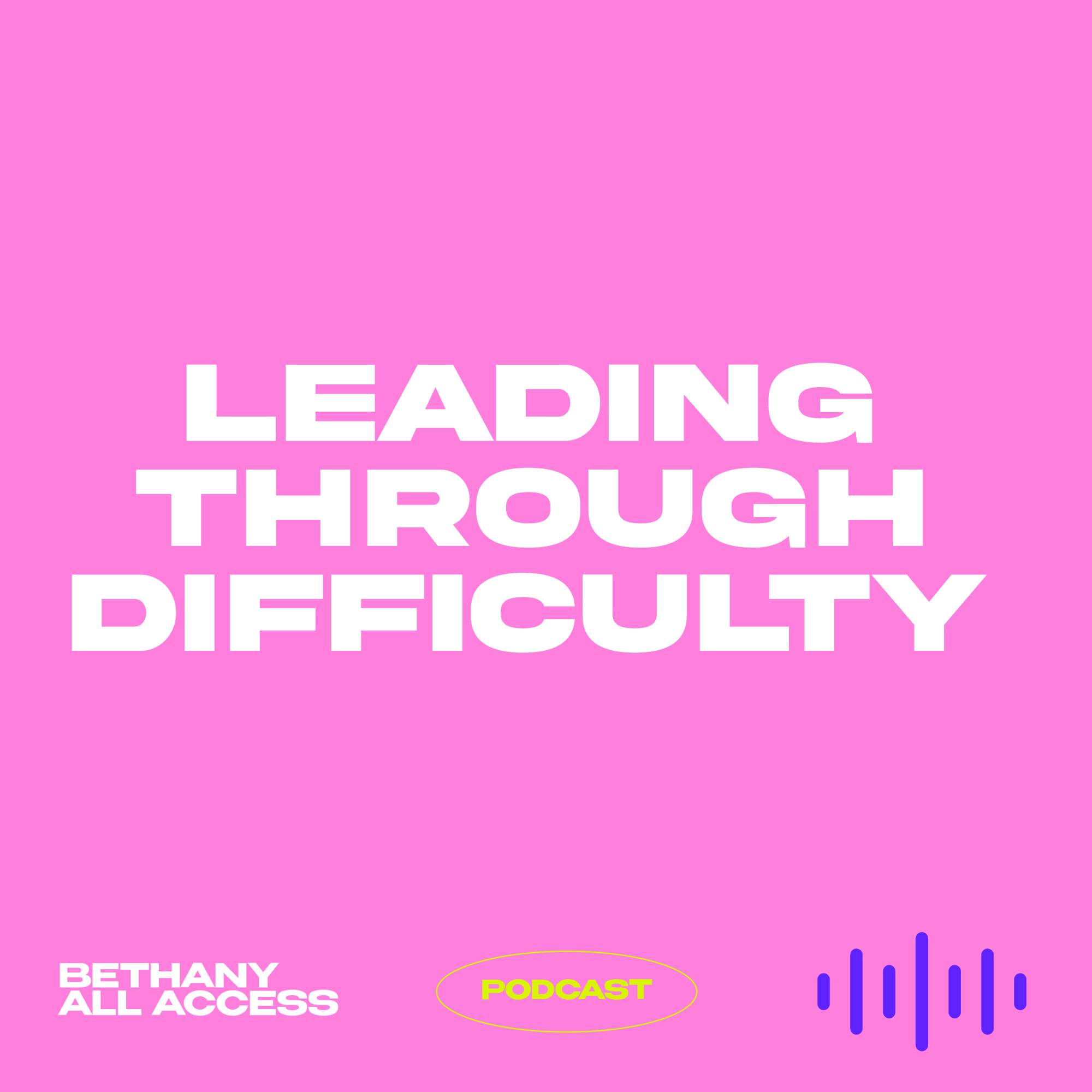 EP 72 - Leading Through Difficulty EP 72 - Leading Through Difficulty