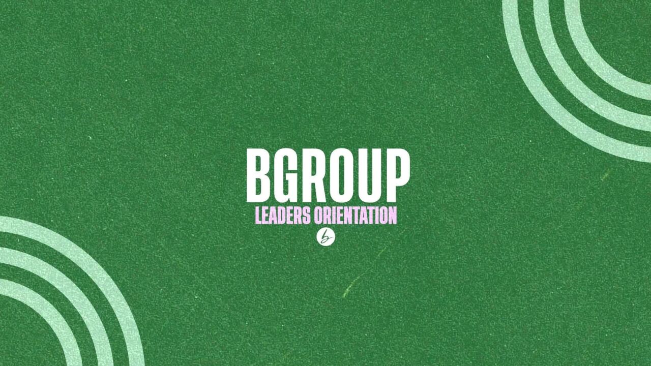 B-Group Leader Orientation