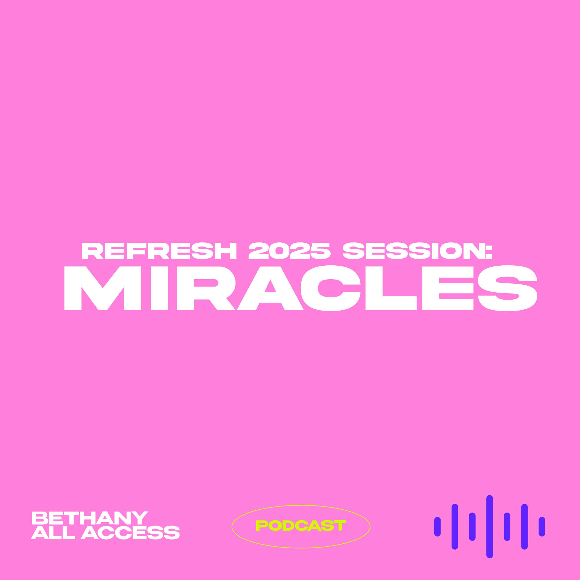 EP 77 - Refresh 2025 Session: Miracles episode artwork