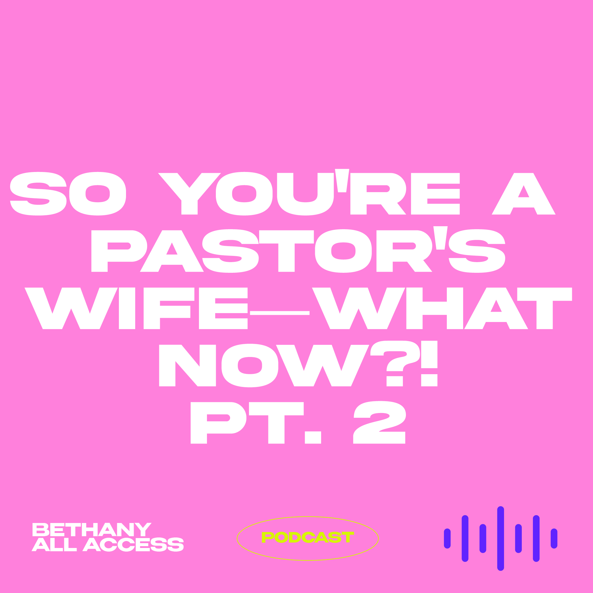 EP 63 - So You're a Pastor's Wife—What Now?! (Pt. 2) EP 63 - So You're a Pastor's Wife—What Now?! (Pt. 2)