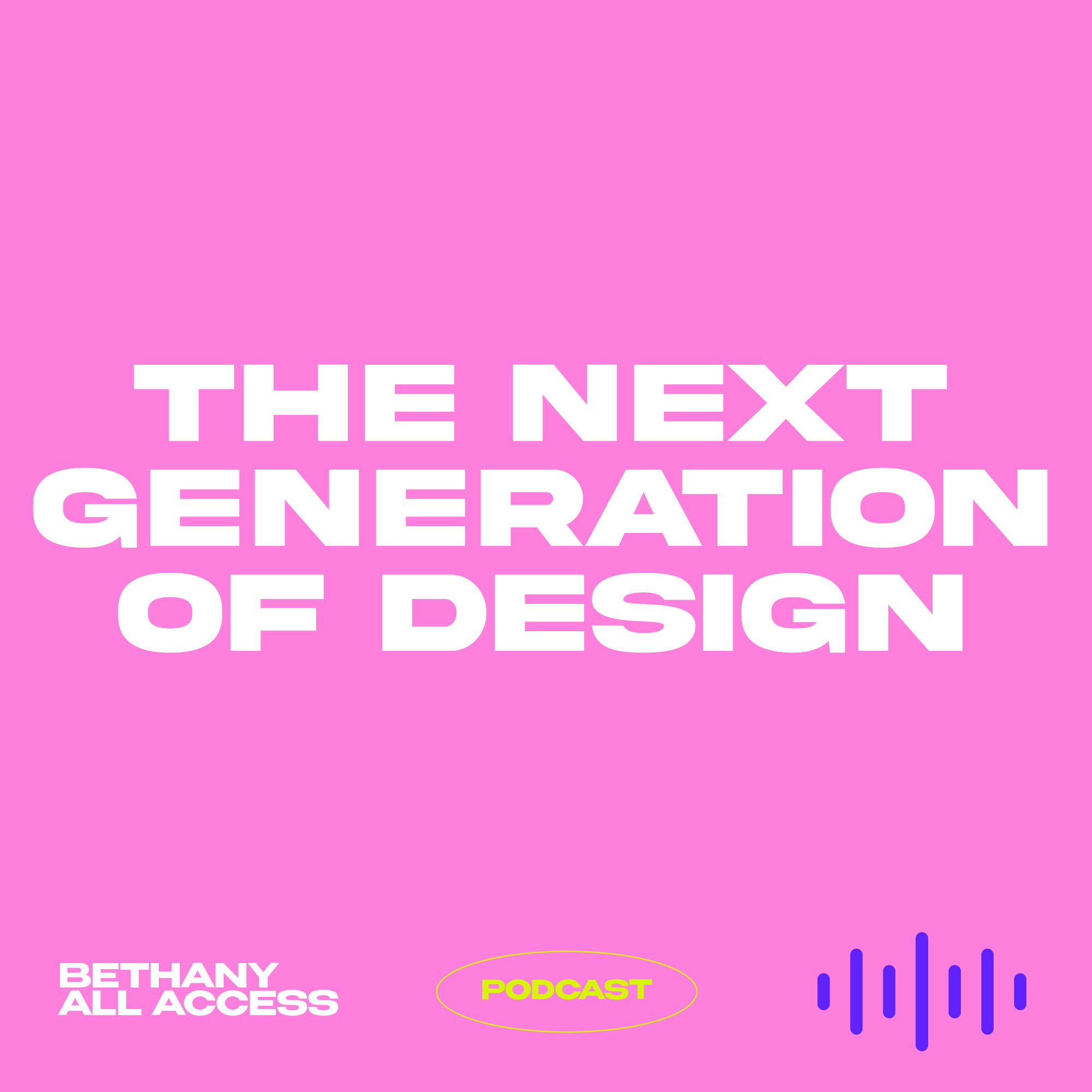 EP 73 - The Next Generation of Design EP 73 - The Next Generation of Design