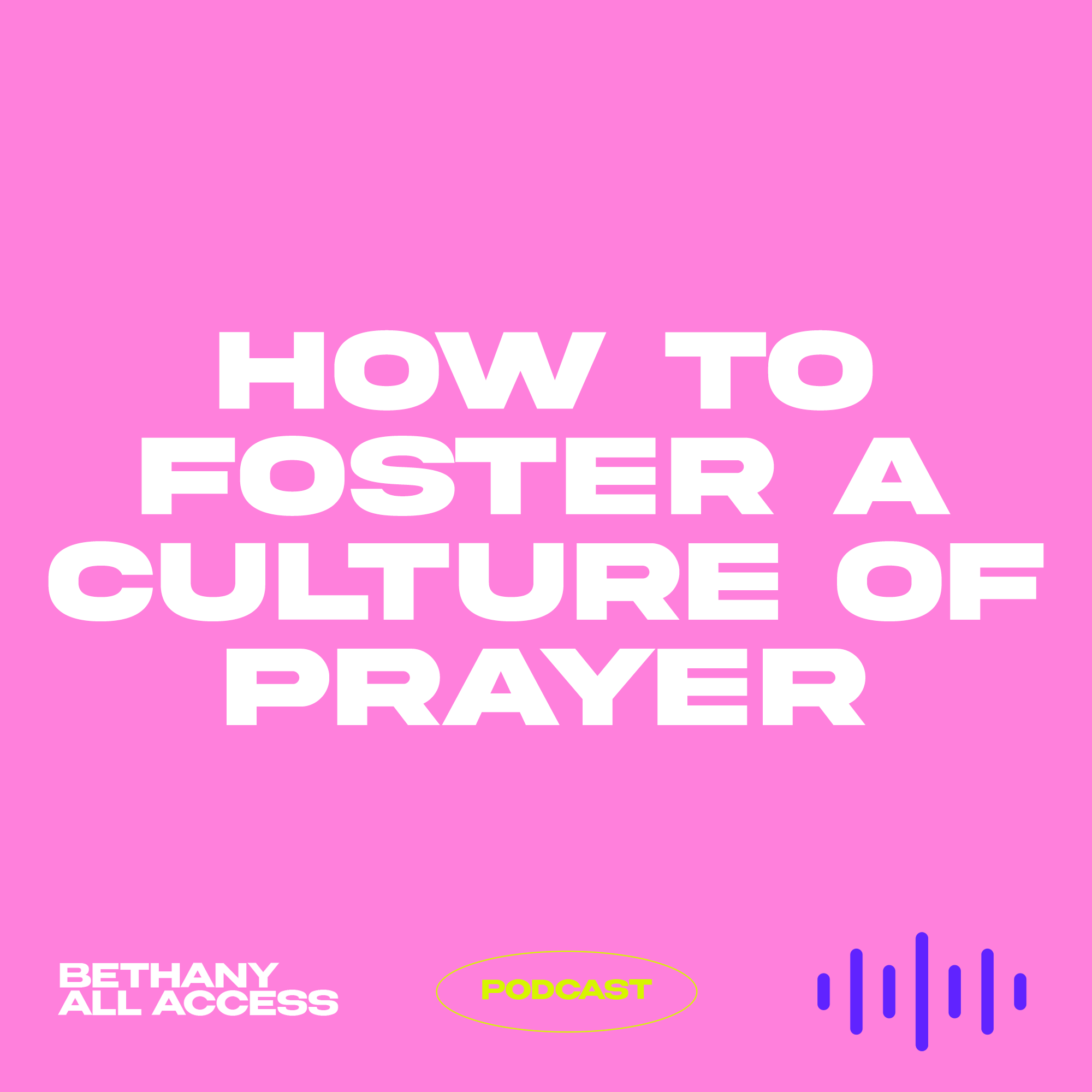 EP 60 - Prayer: How to Foster a Culture of Prayer EP 60 - Prayer: How to Foster a Culture of Prayer